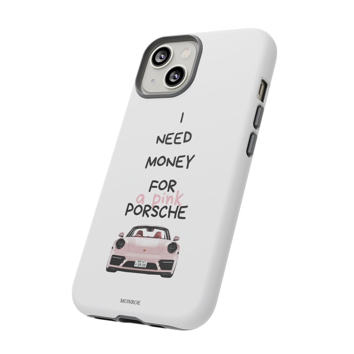 "I Need Money for a Pink Porsch" Tough Case