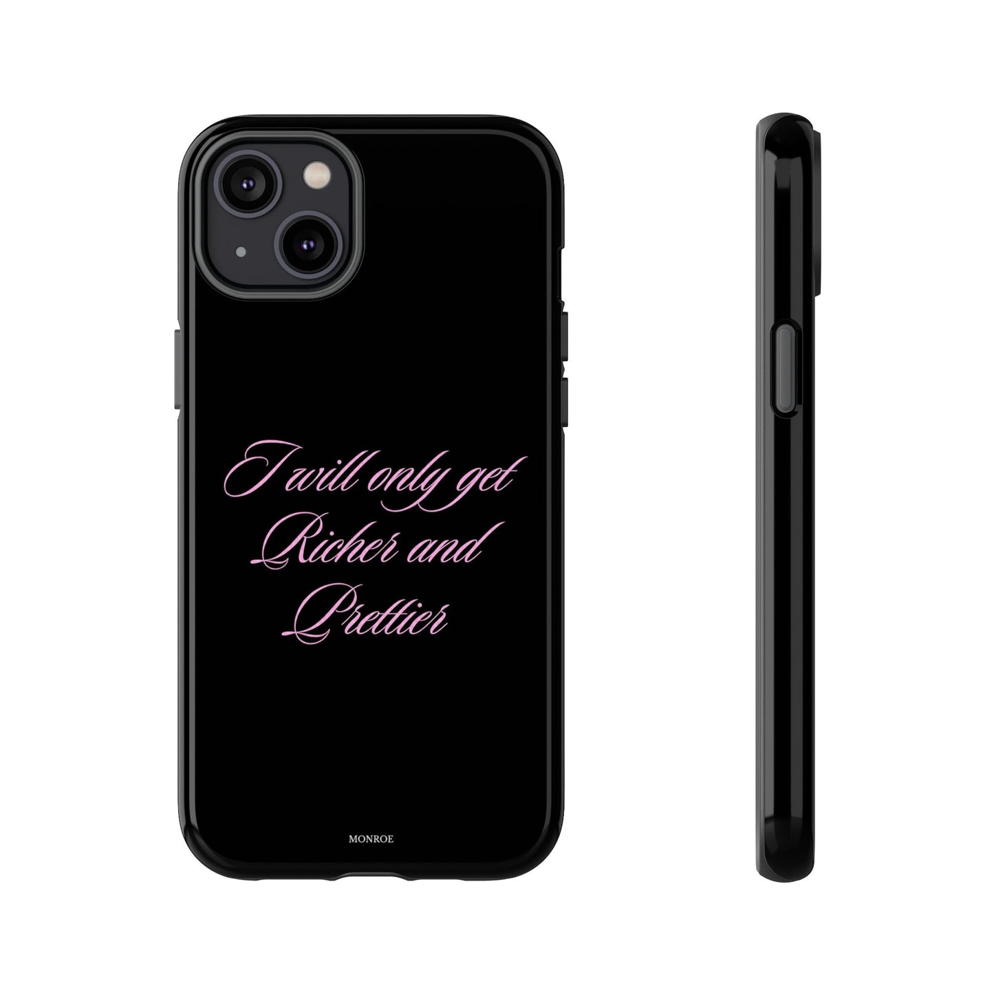 "I Will Only Get Richer and Prettier" Tough Case