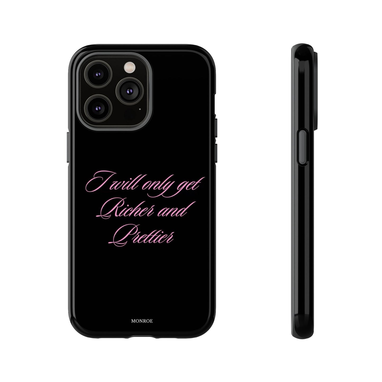 “I Will Only Get Richer and Prettier” Tough Case
