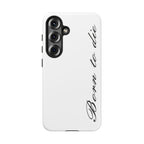 Born To Die Phone Case