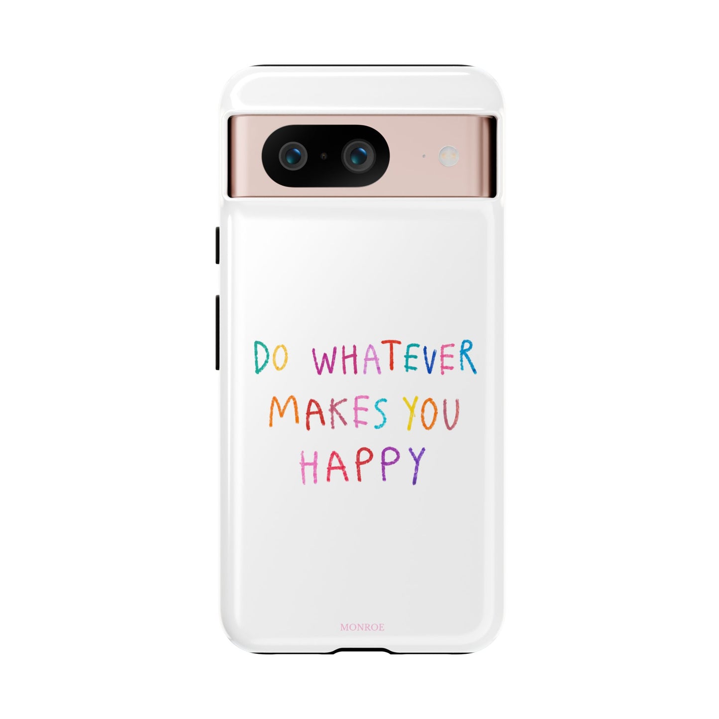 Do Whatever Makes You Happy Tough Case