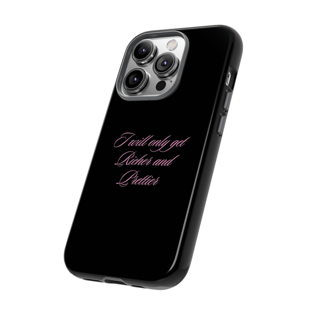 “I Will Only Get Richer and Prettier" Tough Phone Case