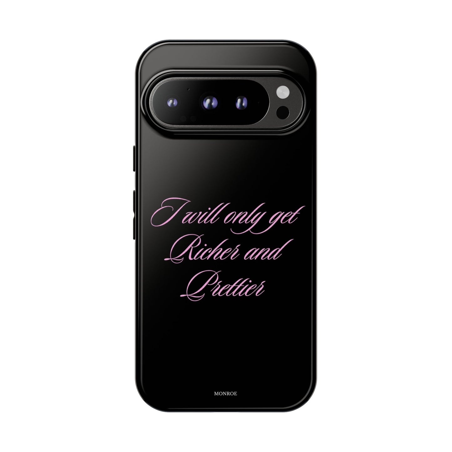 "I Will Only Get Richer and Prettier" Tough Case