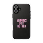 Blondes Do It Better Phone Case