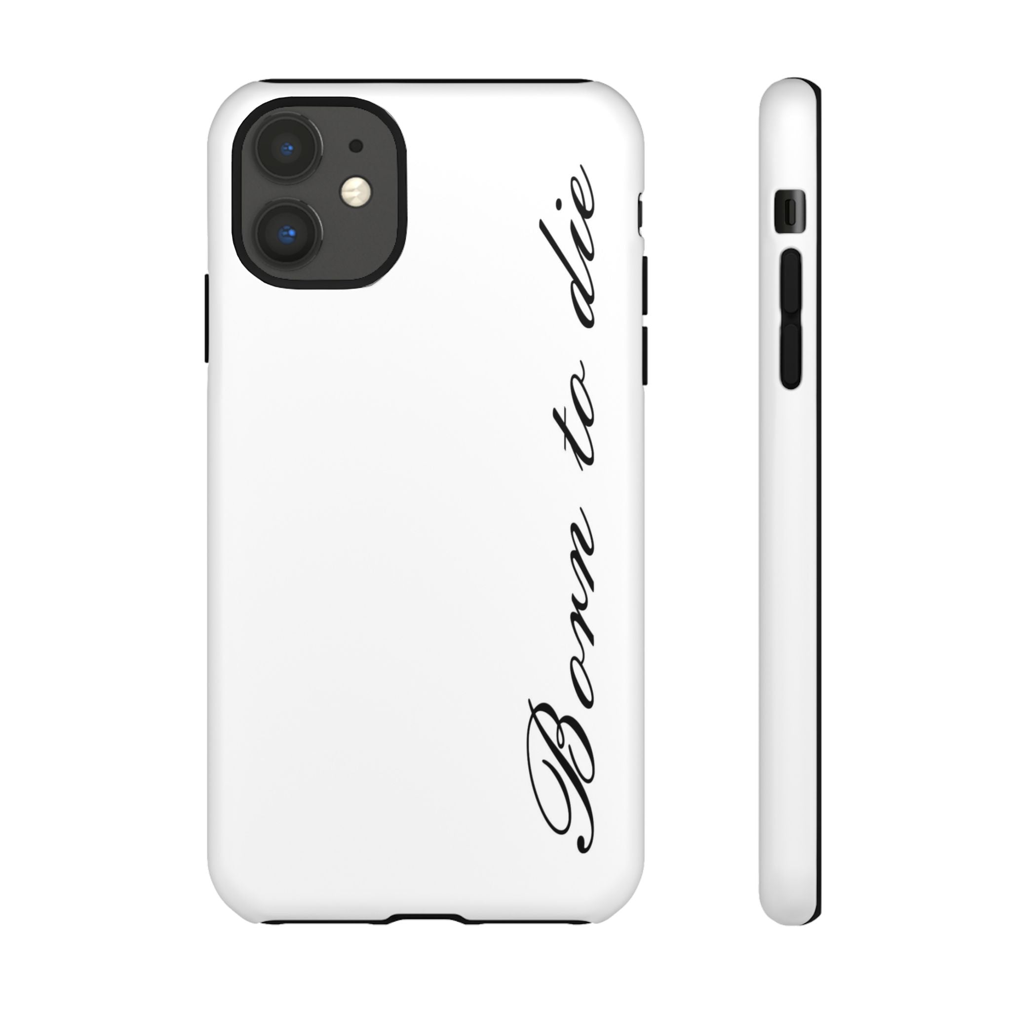 Born To Die Phone Case