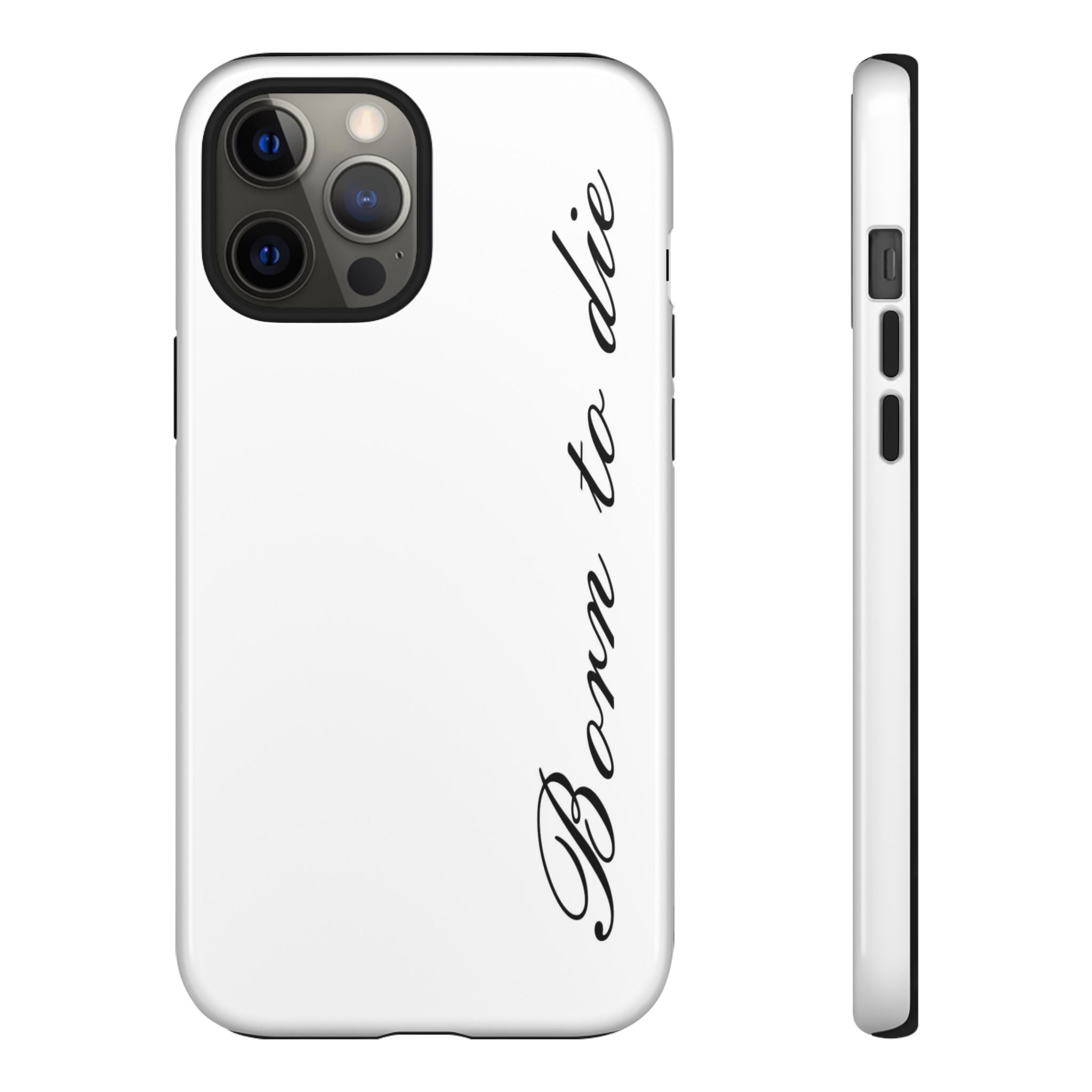 Born To Die Phone Case