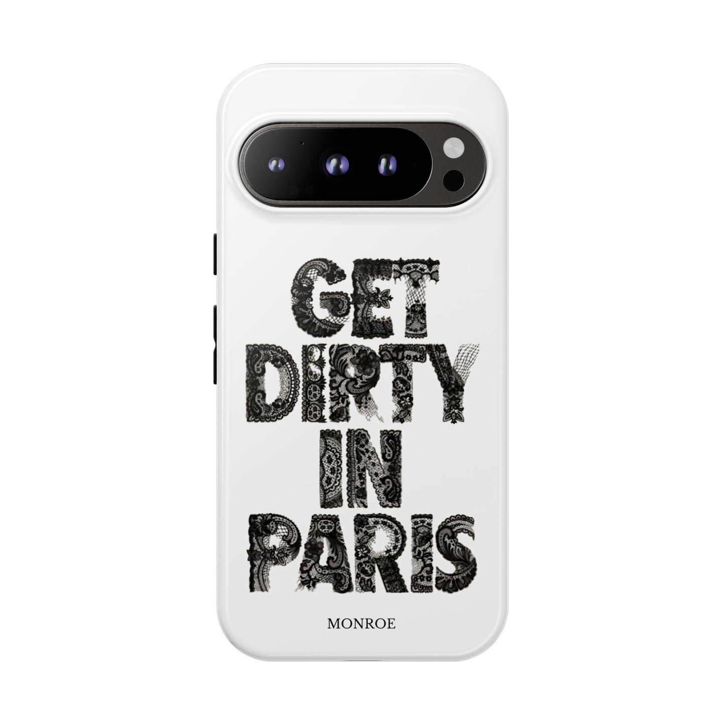 Get Dirty in Paris Phone Case