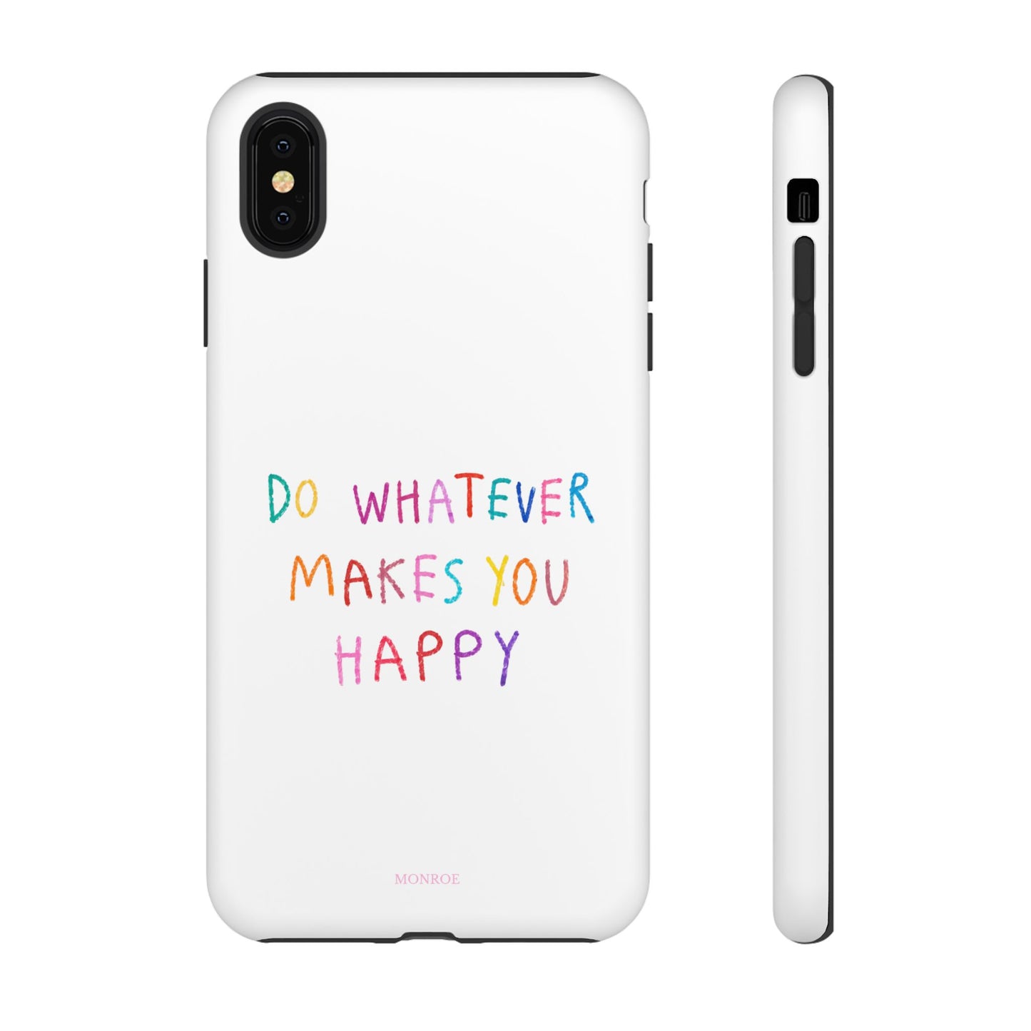 Do Whatever Makes You Happy Tough Case