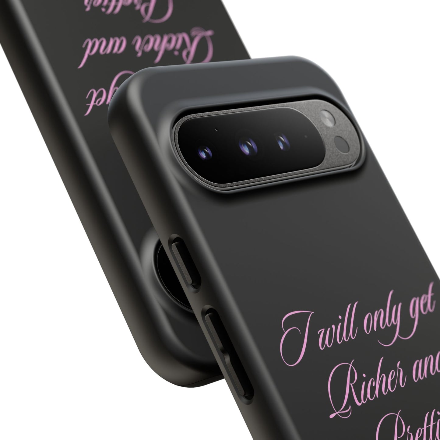 "I Will Only Get Richer and Prettier" Tough Case