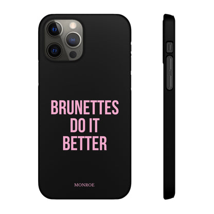 ''Brunettes Do It Better'' Case