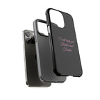 “I Will Only Get Richer and Prettier" Tough Phone Case