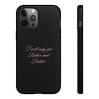 “I Will Only Get Richer and Prettier" Tough Phone Case