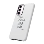 I Am a Rich Man Phone Case