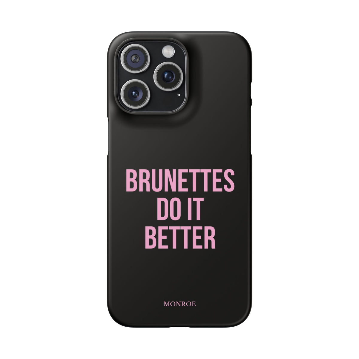 ''Brunettes Do It Better'' Case
