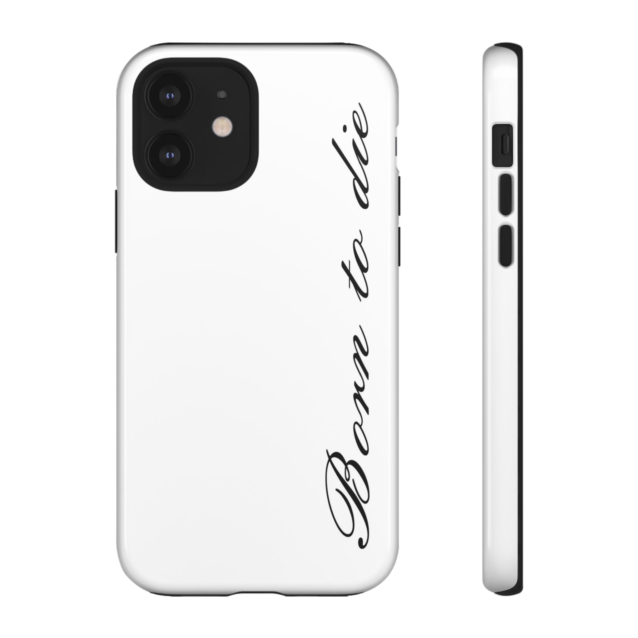 Born To Die Phone Case