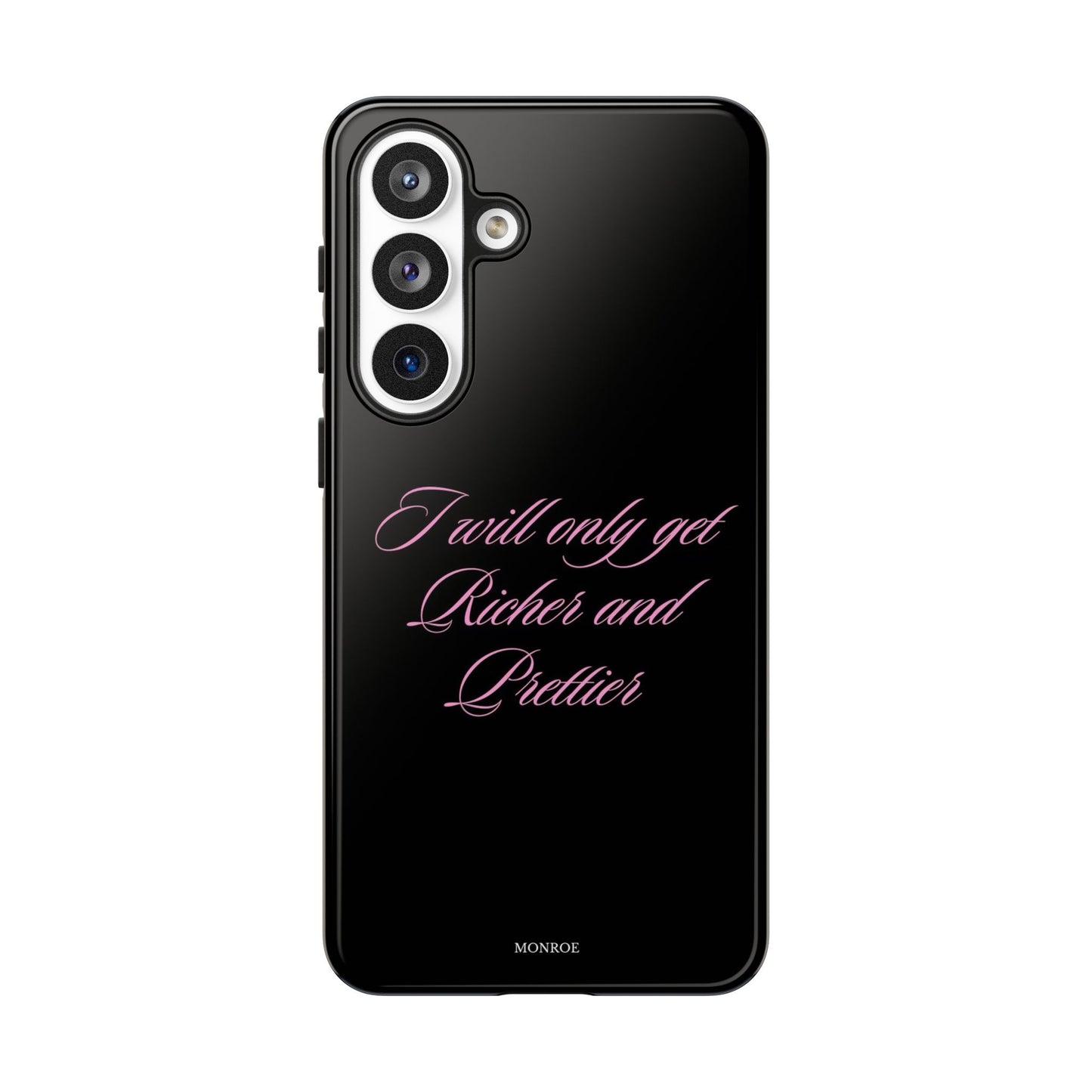 “I Will Only Get Richer and Prettier” Tough Case