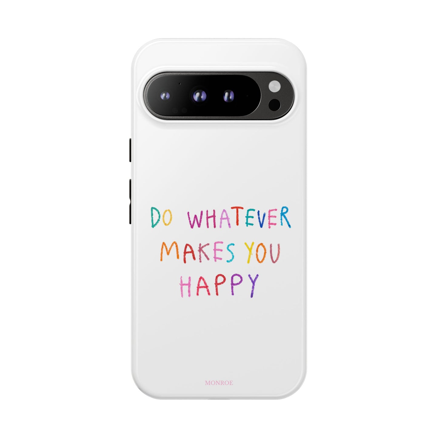 Do Whatever Makes You Happy Tough Case