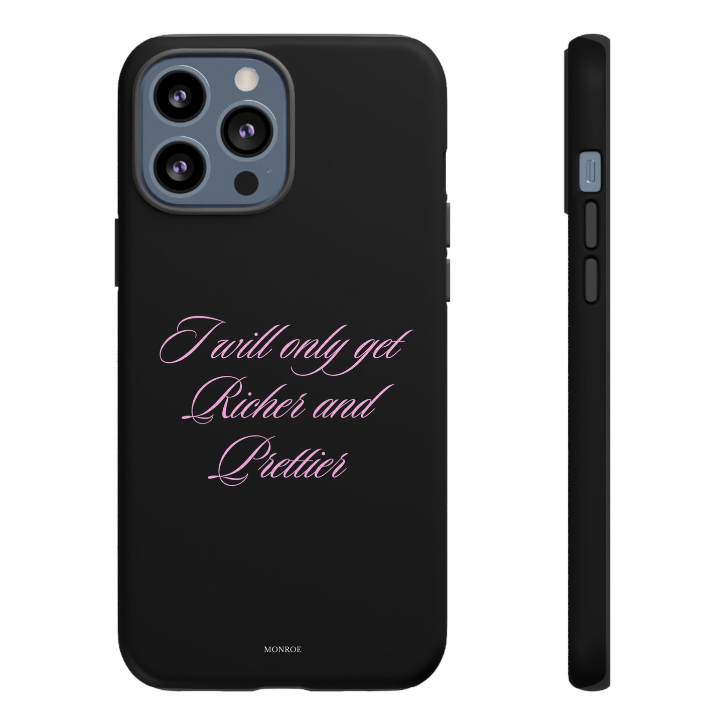 "I Will Only Get Richer and Prettier" Tough Case