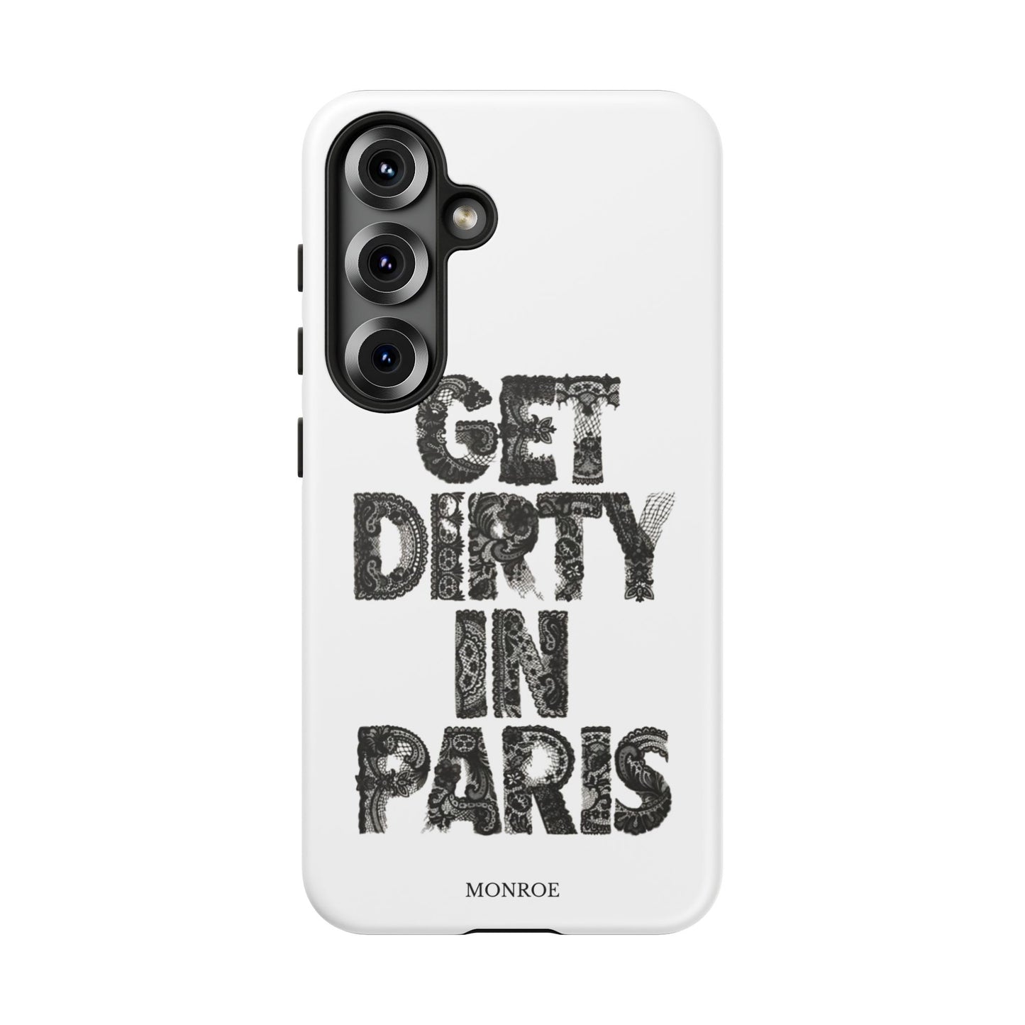 Get Dirty in Paris Phone Case