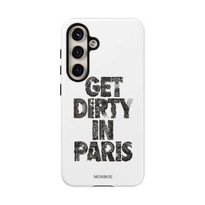 Get Dirty in Paris Phone Case