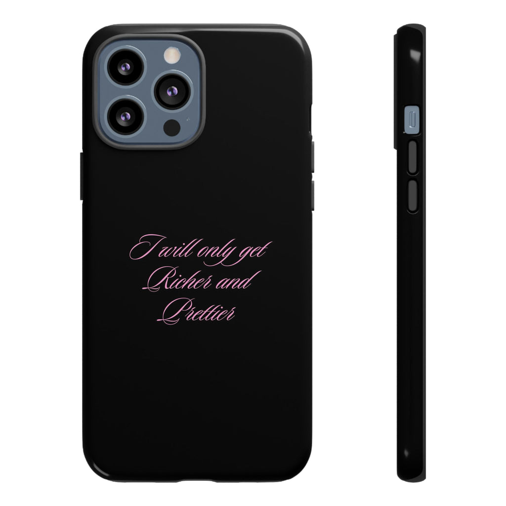 “I Will Only Get Richer and Prettier" Tough Phone Case