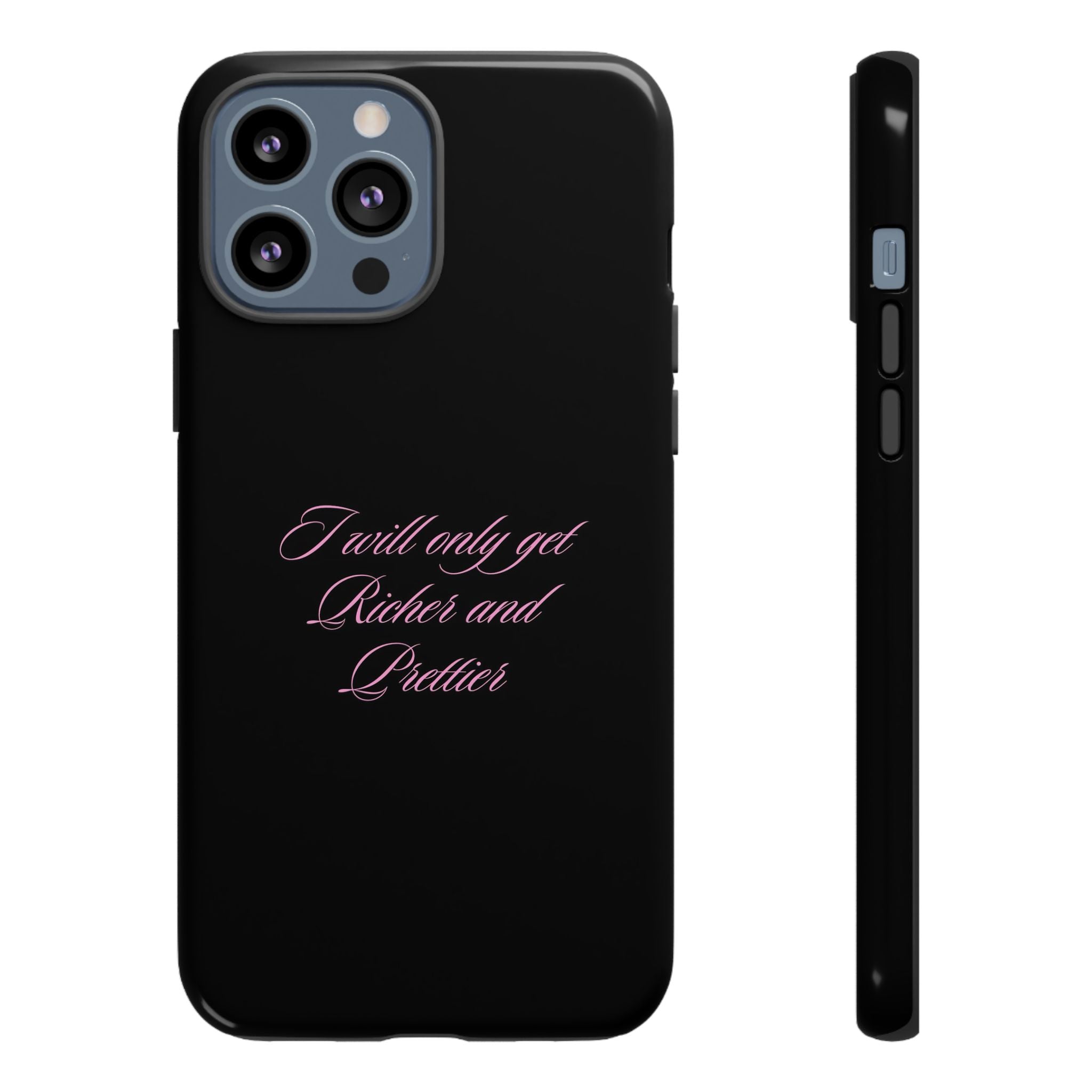 “I Will Only Get Richer and Prettier" Tough Phone Case