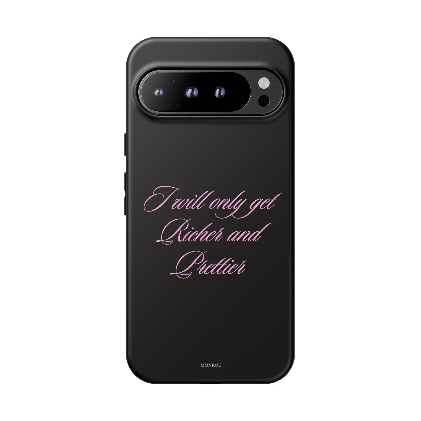 "I Will Only Get Richer and Prettier" Tough Case