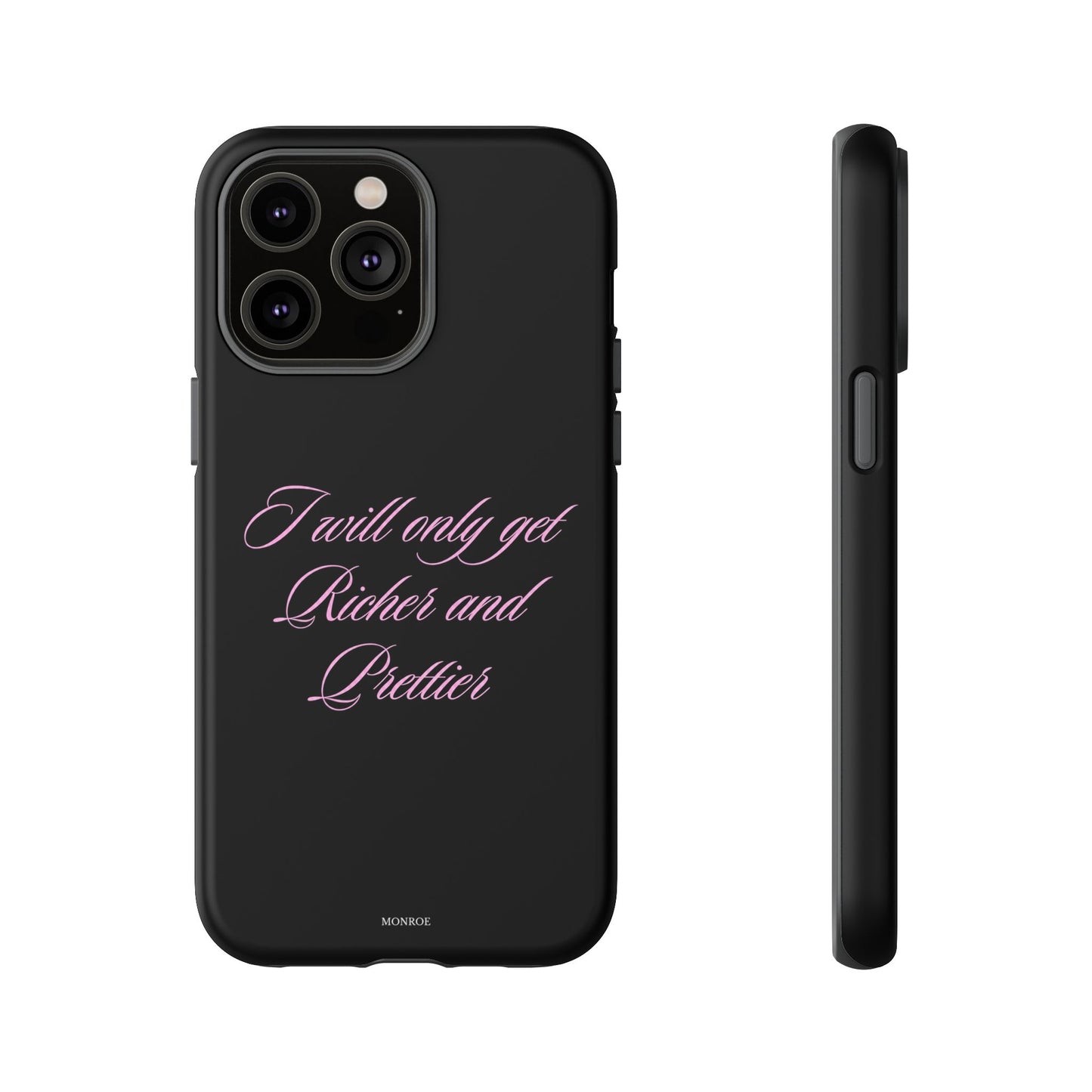 "I Will Only Get Richer and Prettier" Tough Case