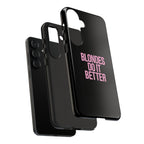 Blondes Do It Better Phone Case