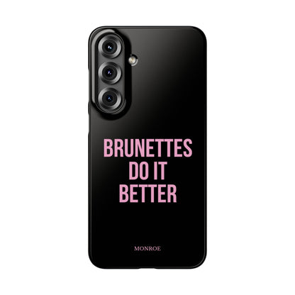 ''Brunettes Do It Better'' Case