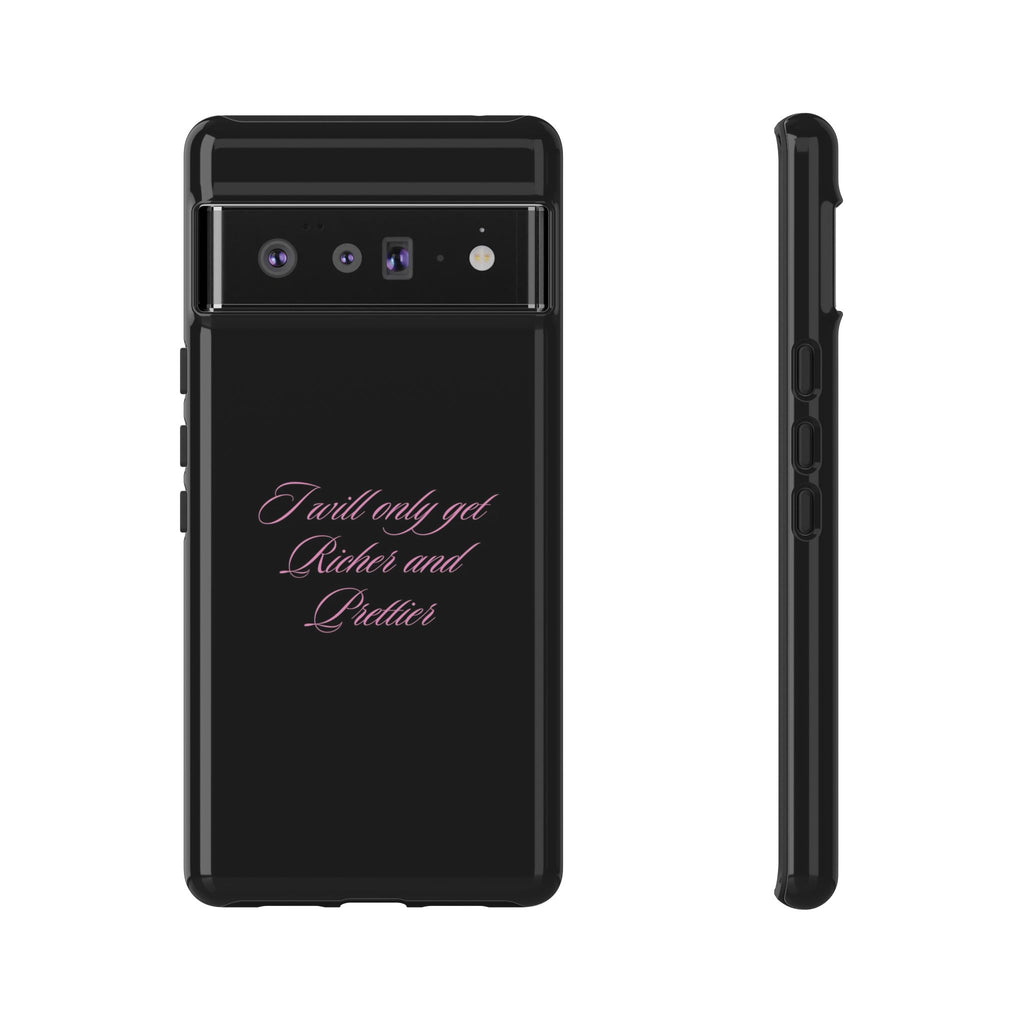 “I Will Only Get Richer and Prettier" Tough Phone Case