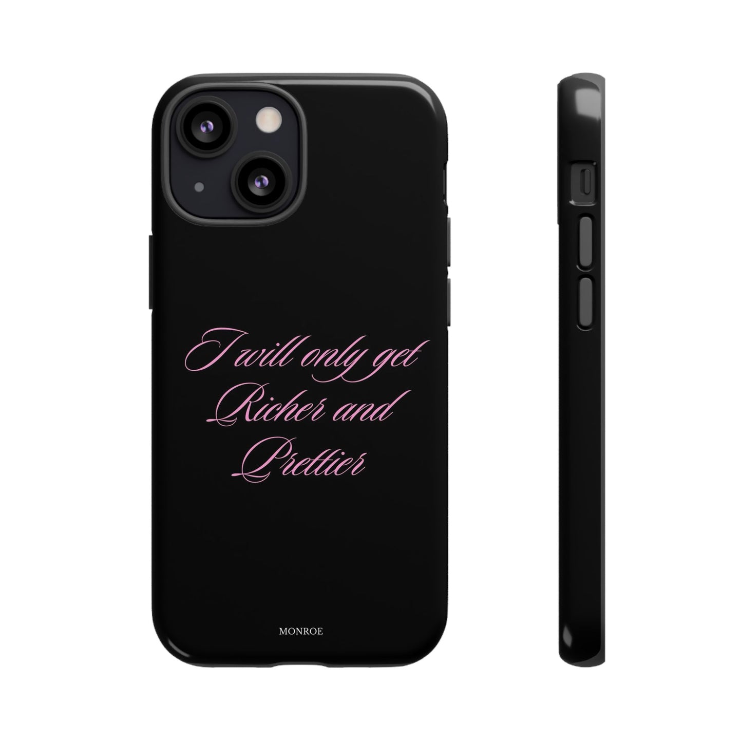 “I Will Only Get Richer and Prettier” Tough Case