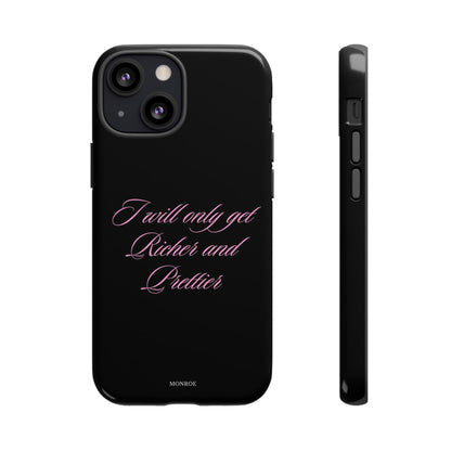 “I Will Only Get Richer and Prettier” Tough Case