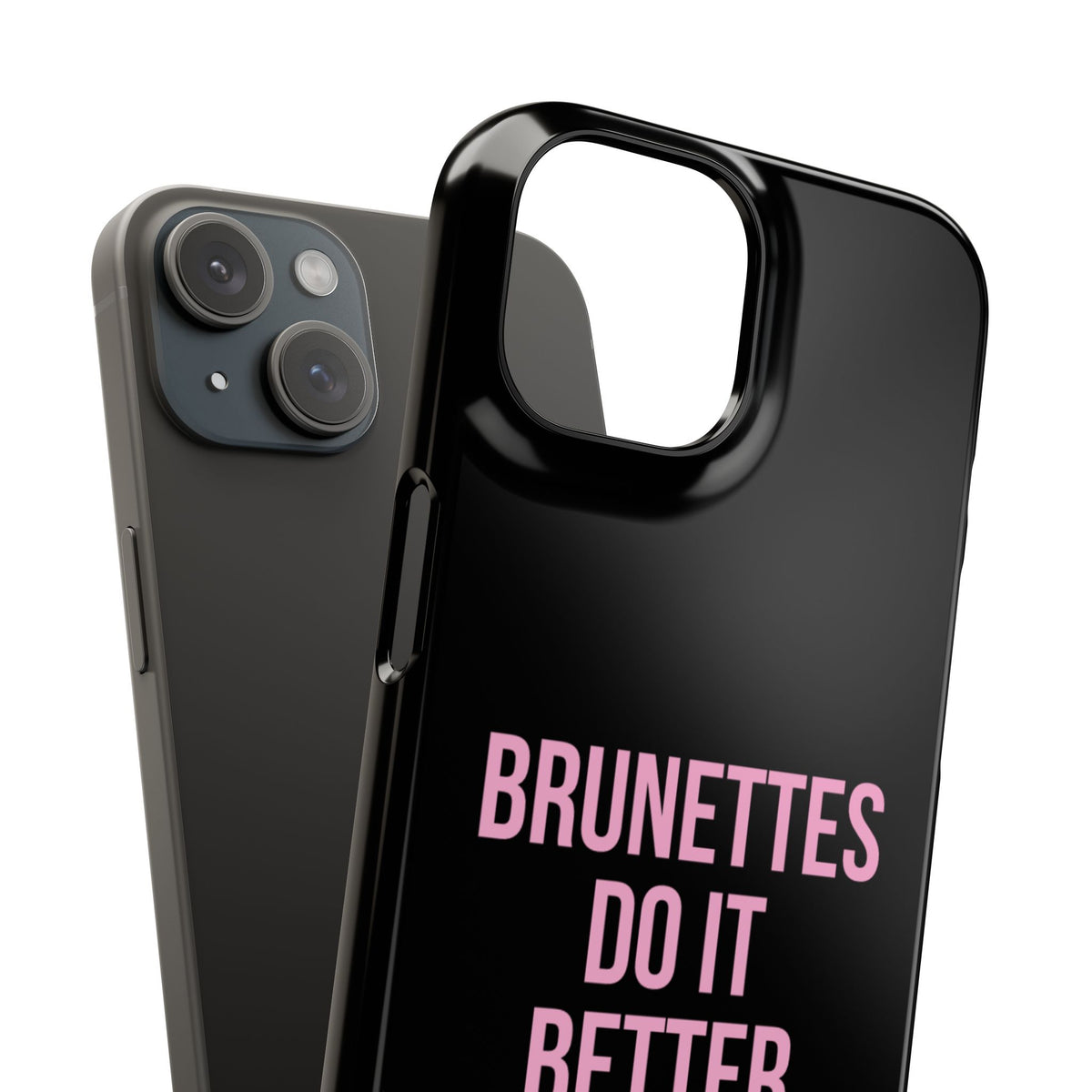 ''Brunettes Do It Better'' Case
