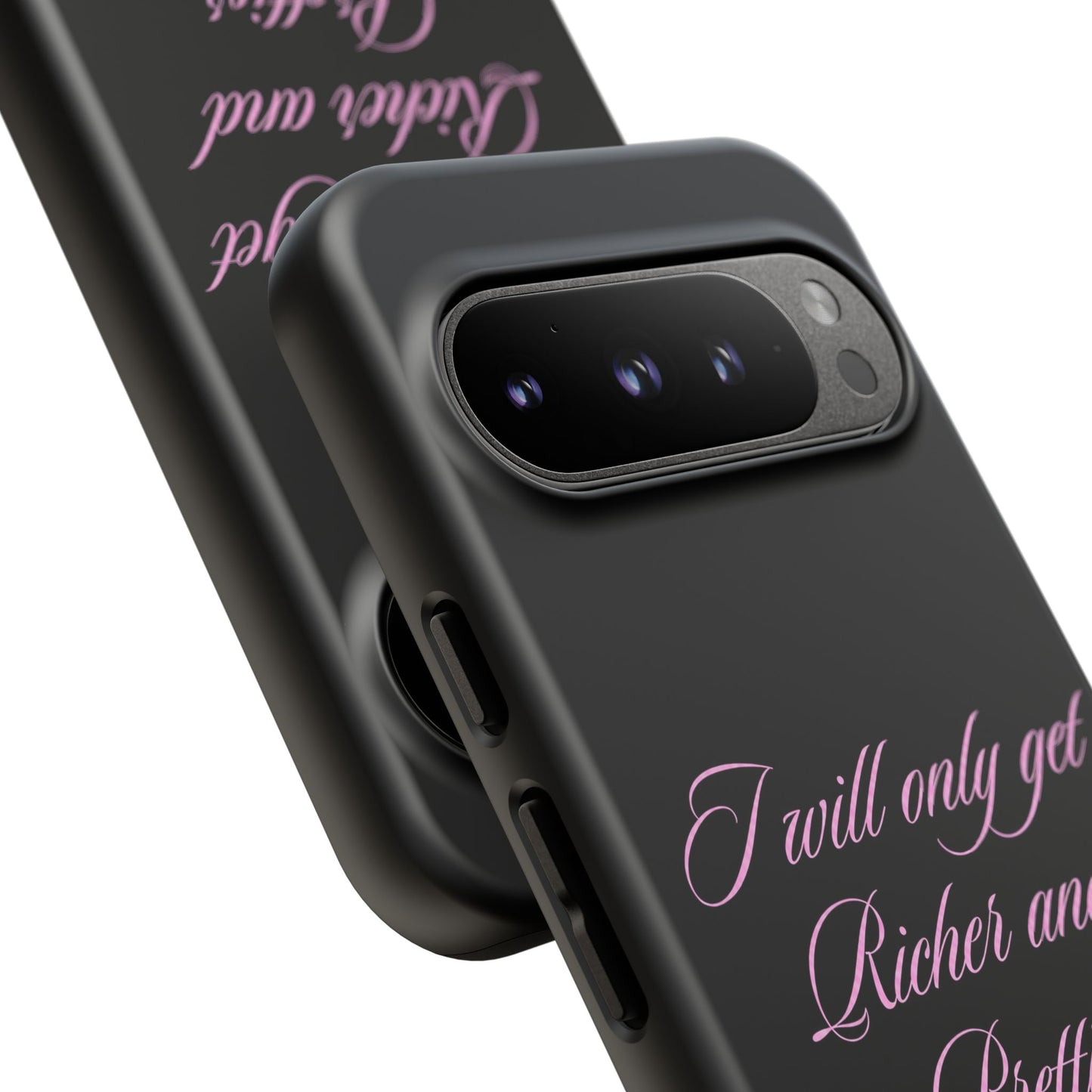 "I Will Only Get Richer and Prettier" Tough Case