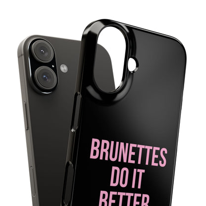 ''Brunettes Do It Better'' Case