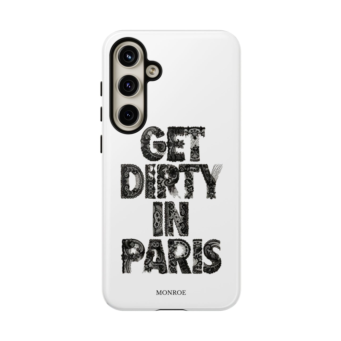 Get Dirty in Paris Phone Case