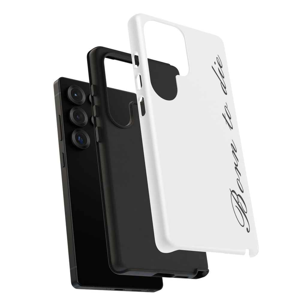 Born To Die Phone Case