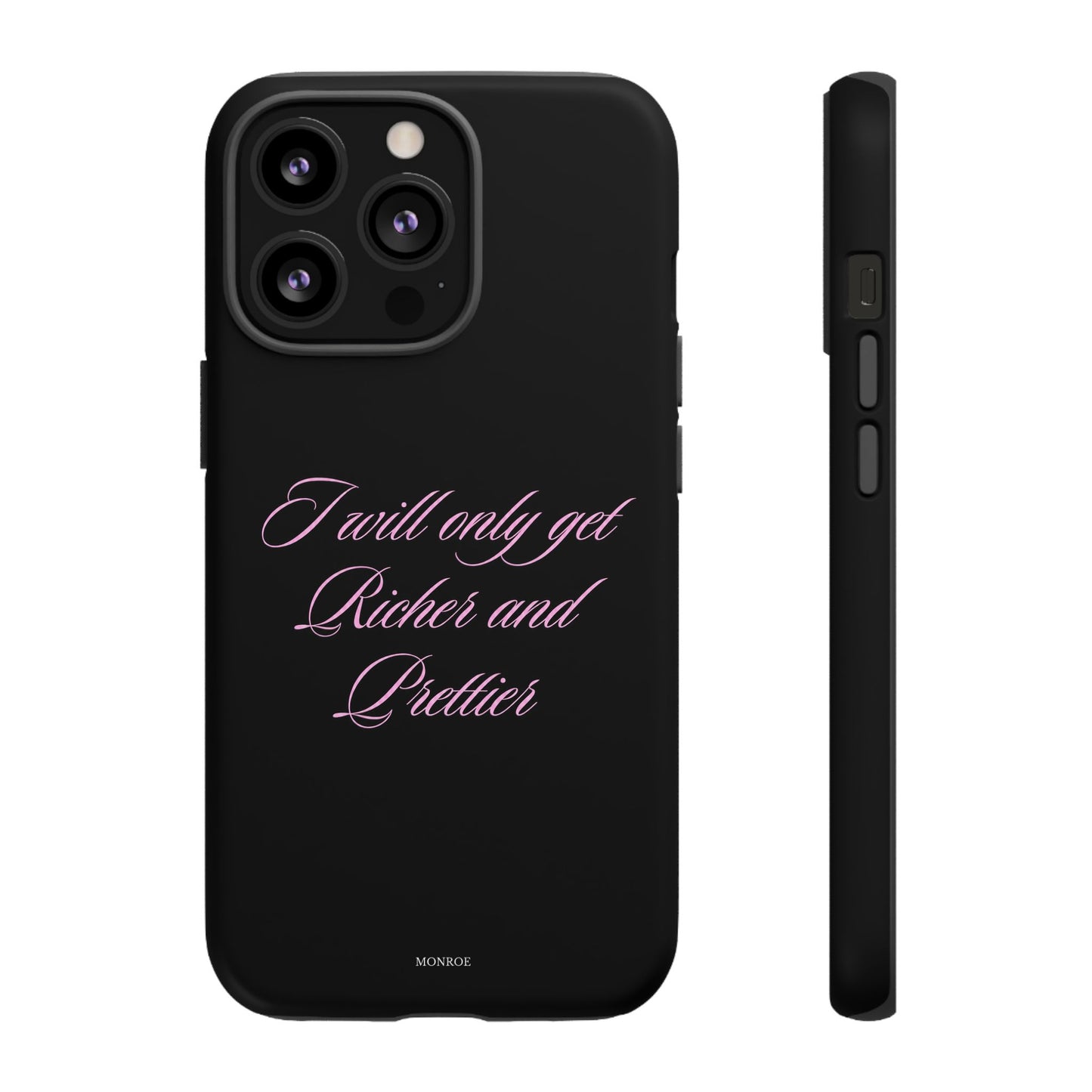 "I Will Only Get Richer and Prettier" Tough Case