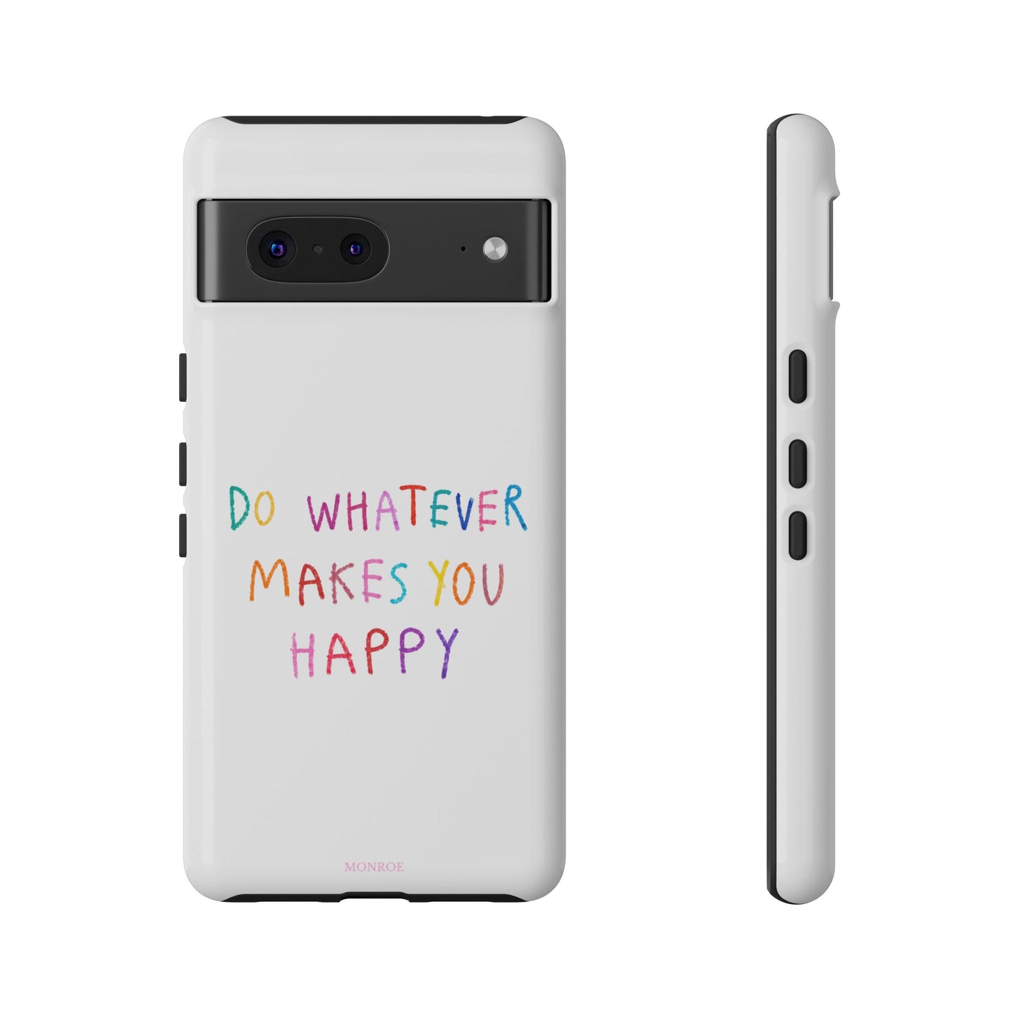 Do Whatever Makes You Happy Tough Case