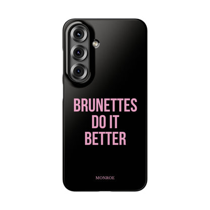 ''Brunettes Do It Better'' Case