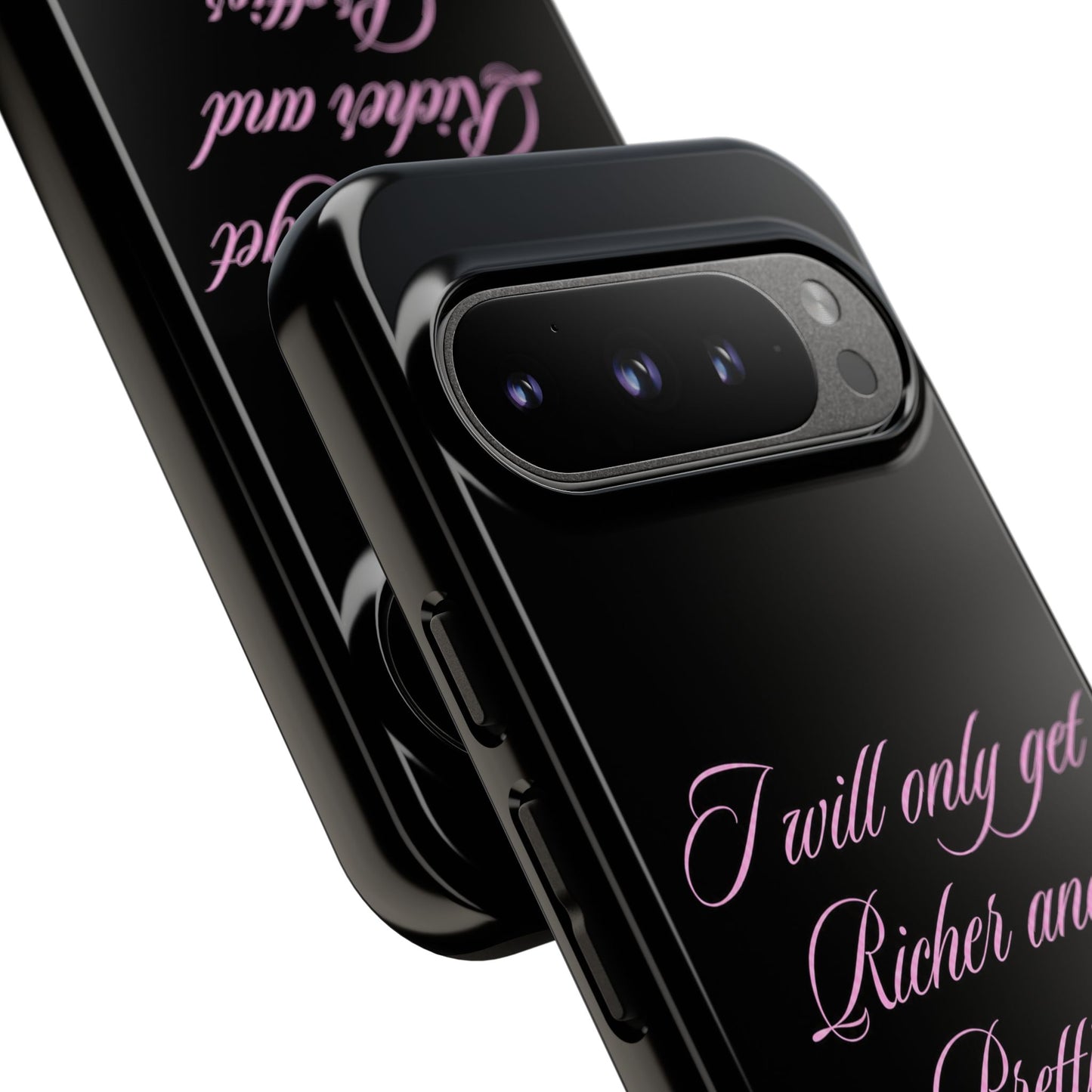 "I Will Only Get Richer and Prettier" Tough Case