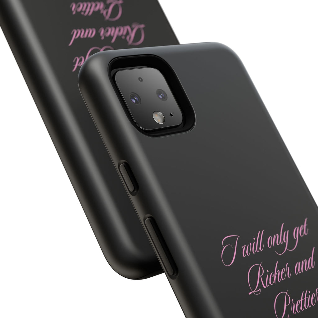 “I Will Only Get Richer and Prettier" Tough Phone Case