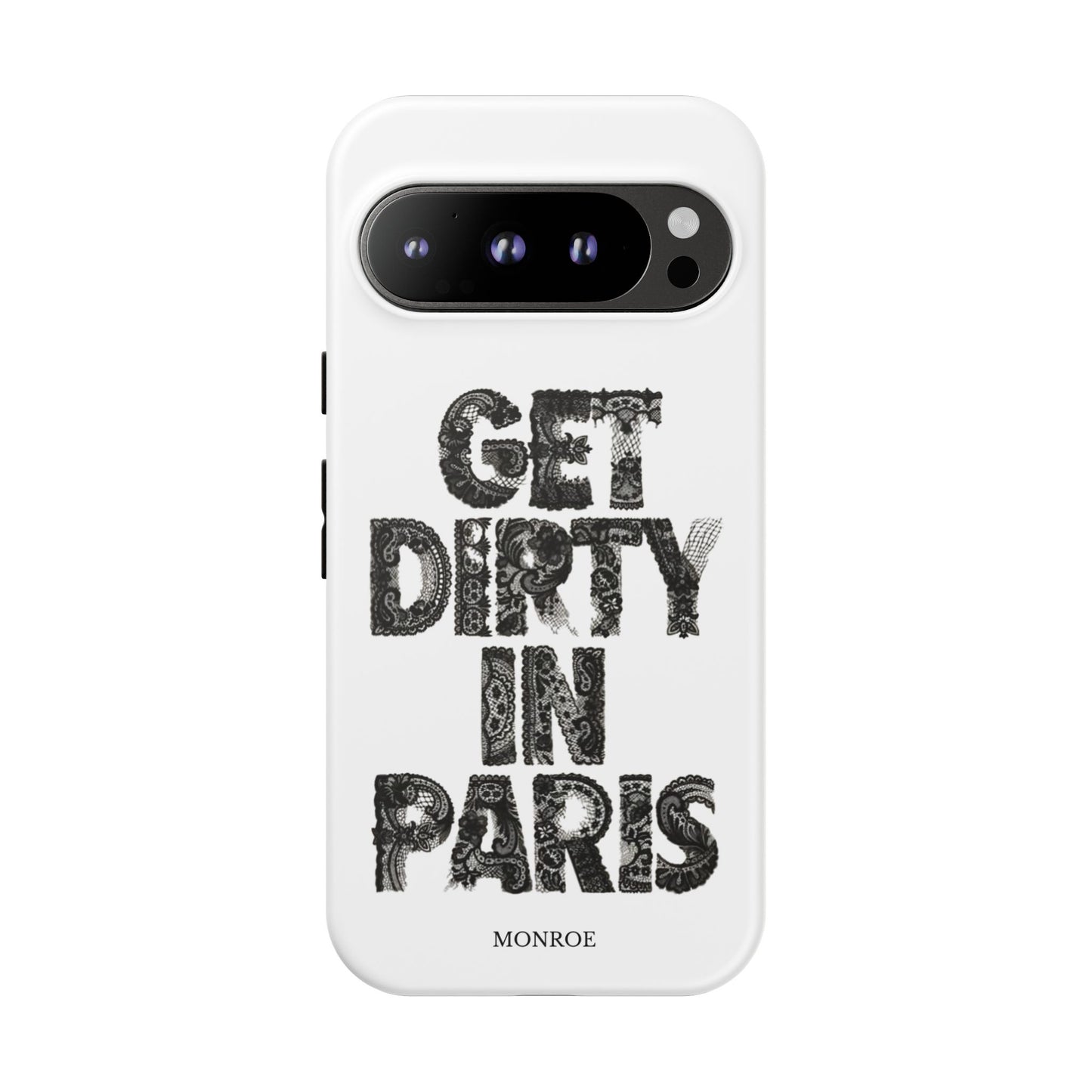 Get Dirty in Paris Phone Case