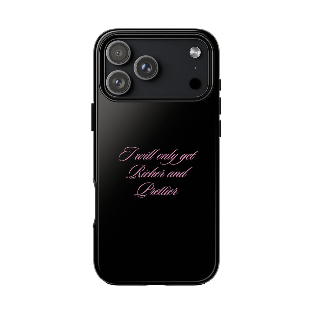 “I Will Only Get Richer and Prettier" Tough Phone Case