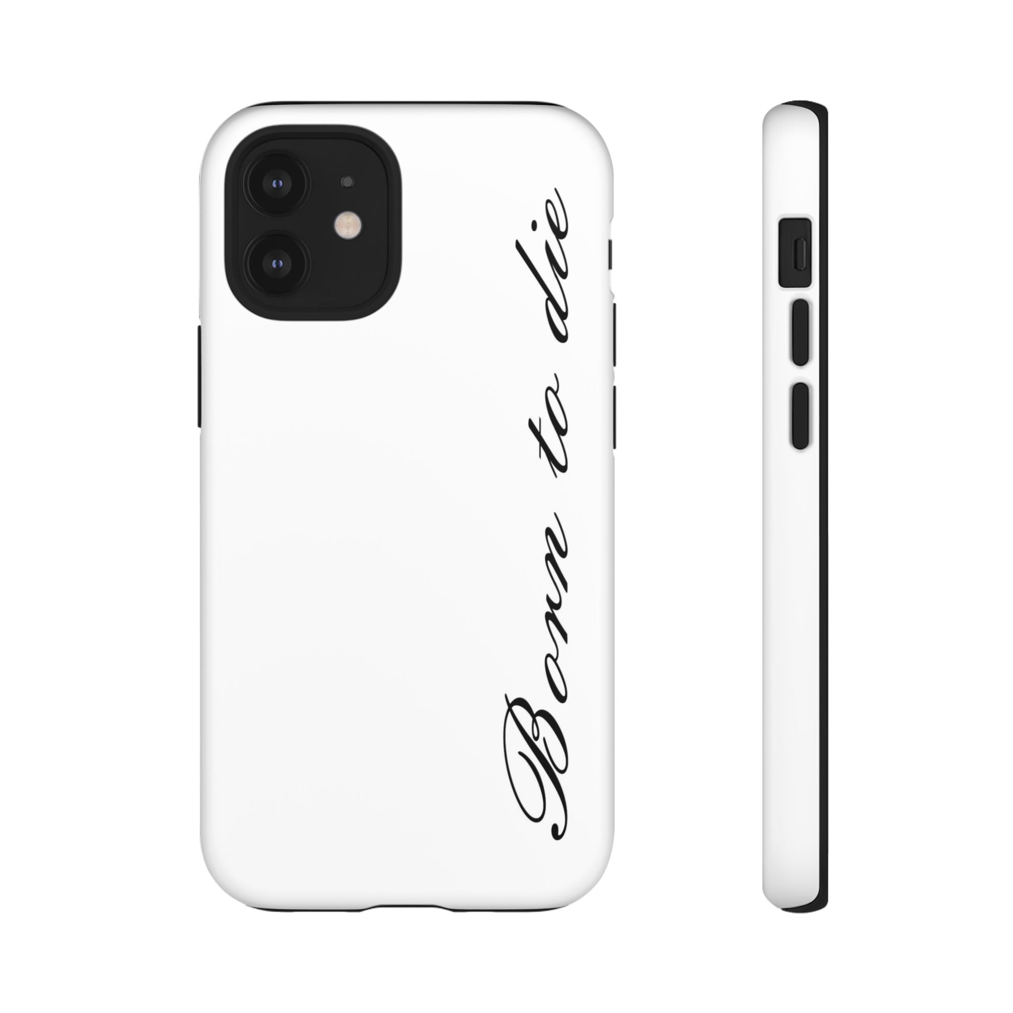 Born To Die Phone Case