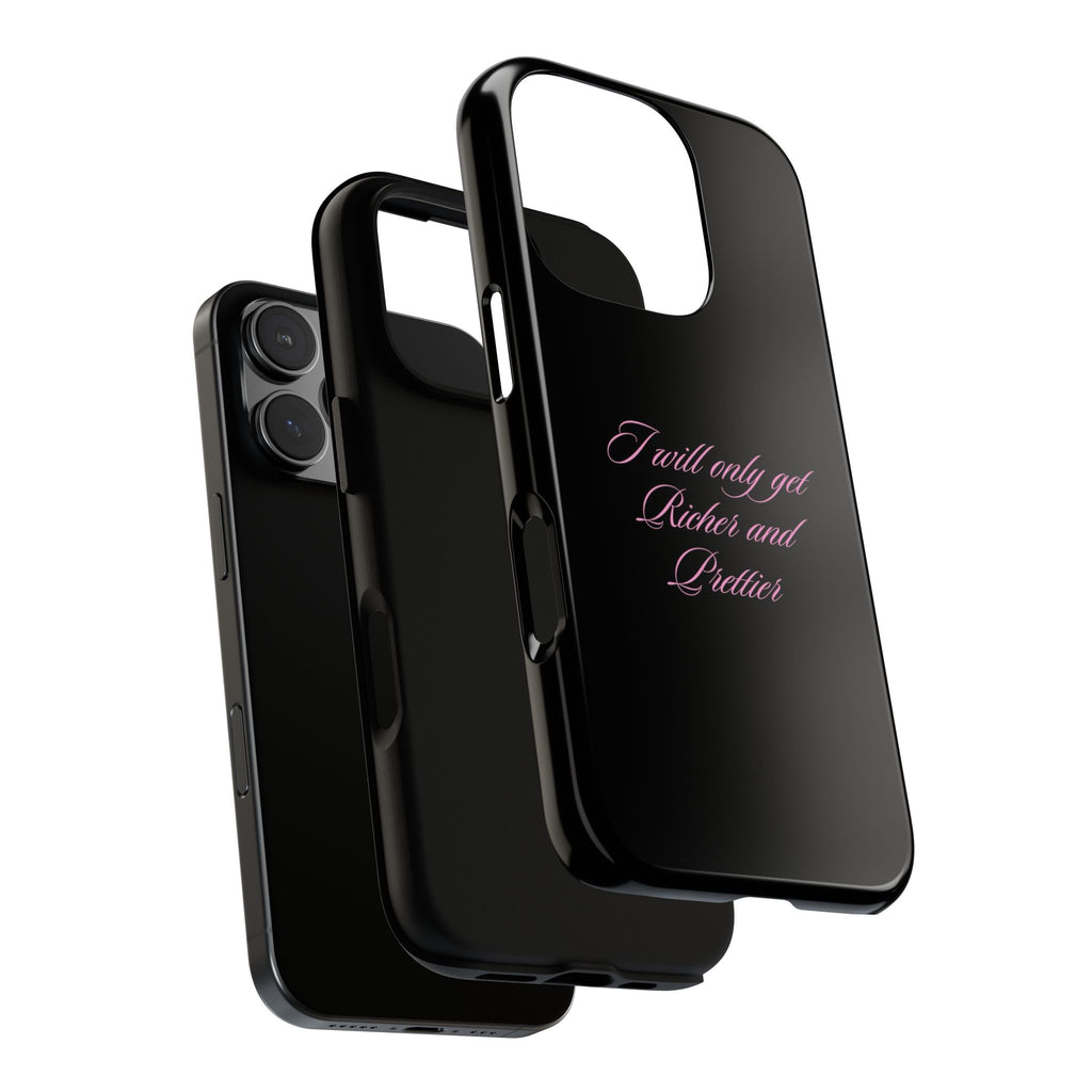 “I Will Only Get Richer and Prettier" Tough Phone Case