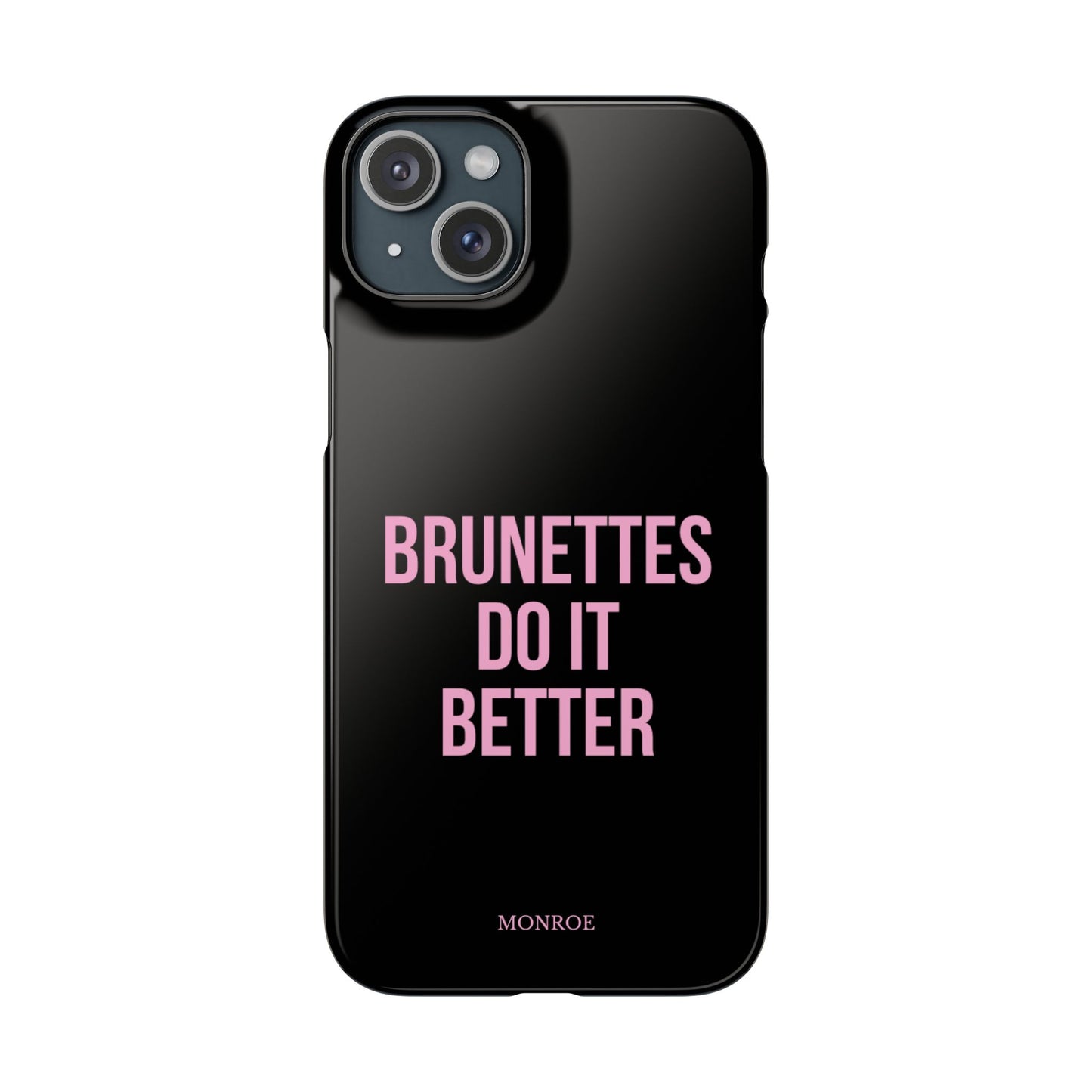 ''Brunettes Do It Better'' Case