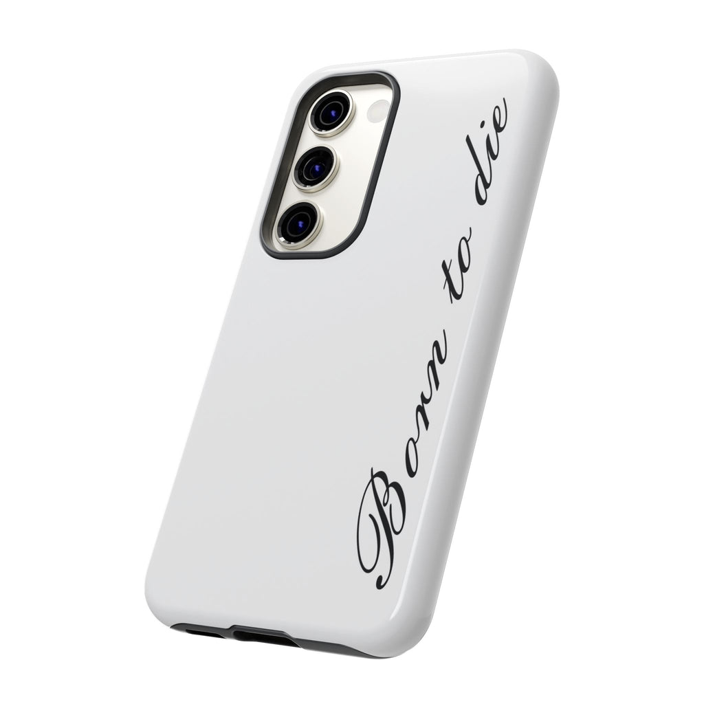 Born To Die Phone Case
