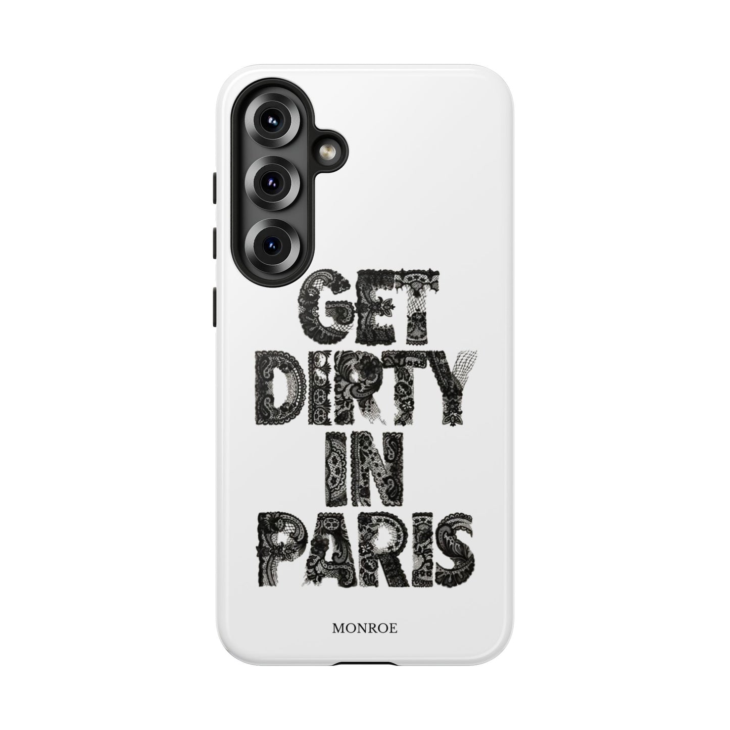 Get Dirty in Paris Phone Case